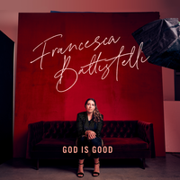 God Is Good - Francesca Battistelli