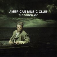 I Know That's Not Really You - American Music Club