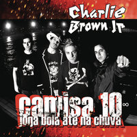 Só os Loucos Sabem - Charlie Brown JR.