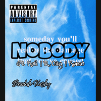 Nobody - Bradah Ka$hy, Rock City, Kofi