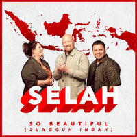 So Beautiful (Sungguh Indah) - Selah