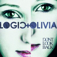 Don't Look Back - Logic & Olivia