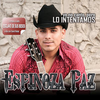Lo Intentamos (Balada Pop) - Espinoza Paz, Isidro Chávez Espinoza