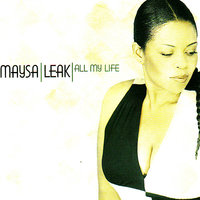 All My Life - Maysa Leak
