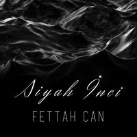 Siyah Inci - Fettah Can