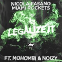 Legalize it - Nicola Fasano, Miami Rockets, Mohombi
