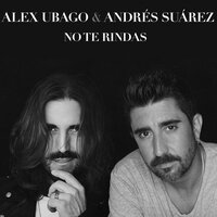 No te rindas - Alex Ubago, Andres Suarez