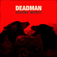 Severe Mercy - Deadman