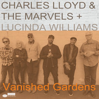 Dust - Charles Lloyd, The Marvels, Lucinda Williams
