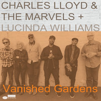 Unsuffer Me - Charles Lloyd, The Marvels, Lucinda Williams