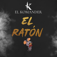 El Ratón - El Komander
