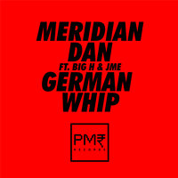 German Whip - Meridian Dan, BIG H, JME
