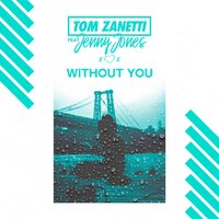 Without You - Tom Zanetti, Jenny Jones