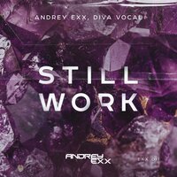 Still Work - Andrey Exx, Diva Vocal