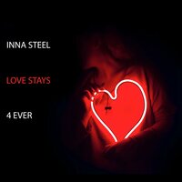 Love Stays 4 Ever - Инна Стилл
