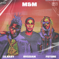 M&M - Rvssian, Future, Lil Baby