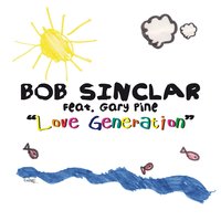 Love Generation - Bob Sinclar, Gary Pine