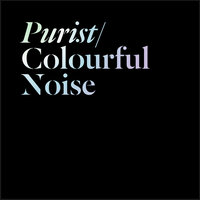 Colourful Noise Pt. 2 - Purist