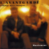 Things Have Changed - Lavantgarde