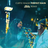 Perfect Rain - Curtis Walsh, Trial, error