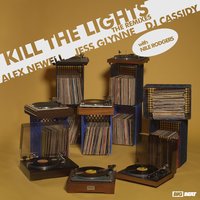 Kill The Lights (with Nile Rodgers) [Audien Remix] - Alex Newell, Jess Glynne, DJ Cassidy