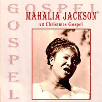 O Come, All Ye Faithfull - Mahalia Jackson