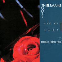Someone To Watch Over Me - Toots Thielemans, Shirley Horn