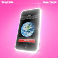 Dial Tone - That Kid, Ayesha Erotica, Slayyyter
