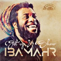 Get up and Show - Iba MaHr