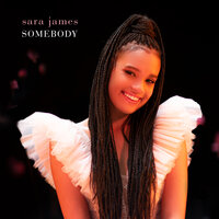 Somebody - Sara James
