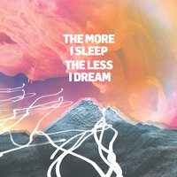 The More I Sleep, the Less I Dream. - We Were Promised Jetpacks