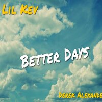 Better Days - Lil Kev, Derek Alexander