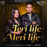 Teri Life Meri Life - R Nait, Kaur B