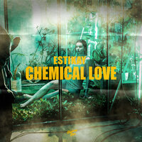 Chemical Love - Estikay