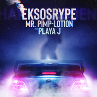 Eksosrype - Mr. Pimp-Lotion, Playa J