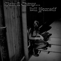 Chapter IV - Make A Change... Kill Yourself