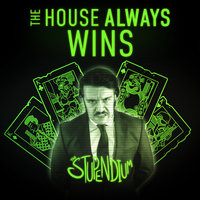 The House Always Wins - The Stupendium