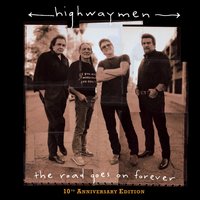 The Road Goes on Forever - The Highwaymen, Willie Nelson, Johnny Cash