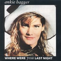 Where Were You Last Night - Ankie Bagger