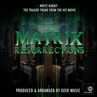 White Rabbit (From "The Matrix Resurrections") - Geek Music