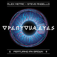Open Your Eyes (feat. Ian Brown) - Alex Metric, Steve Angello, Ian Brown