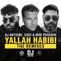 Yallah Habibi - DJ Antoine, Sido, Moe Phoenix