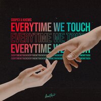 Everytime We Touch - Coopex, KHEMIS