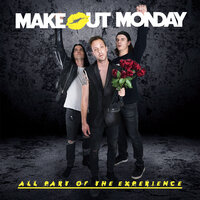 All Part of the Experience - Make Out Monday