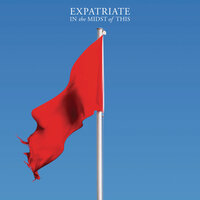 Get Out, Give In - Expatriate