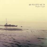 Until - 40 Watt Sun