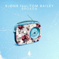 Broken - Bjonr, Tom Bailey
