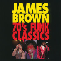 Ain't It Funky Now (Parts 1 and 2) - James Brown, The James Brown Band