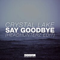 Say Goodbye - Crystal Lake, Headhunterz
