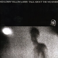 Talk About the Weather - Red Lorry Yellow Lorry